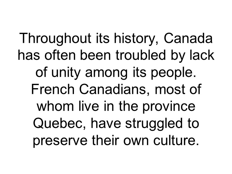 Throughout its history, Canada has often been troubled by lack of unity among its